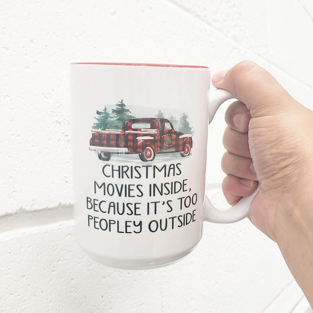 Mei Designs, Mei design mugs, custom mug, custom design mugs, permanent ink mugs, funny mugs, truth mugs, inappropriate mug, inappropriate mugs, custom coffee mug, custom tea mug, funny coffee mug, funny tea mug, Christmas Mugs, Christmas Mug, funny Christmas mug, its too peopley outside funny mug, chrismas movies mug