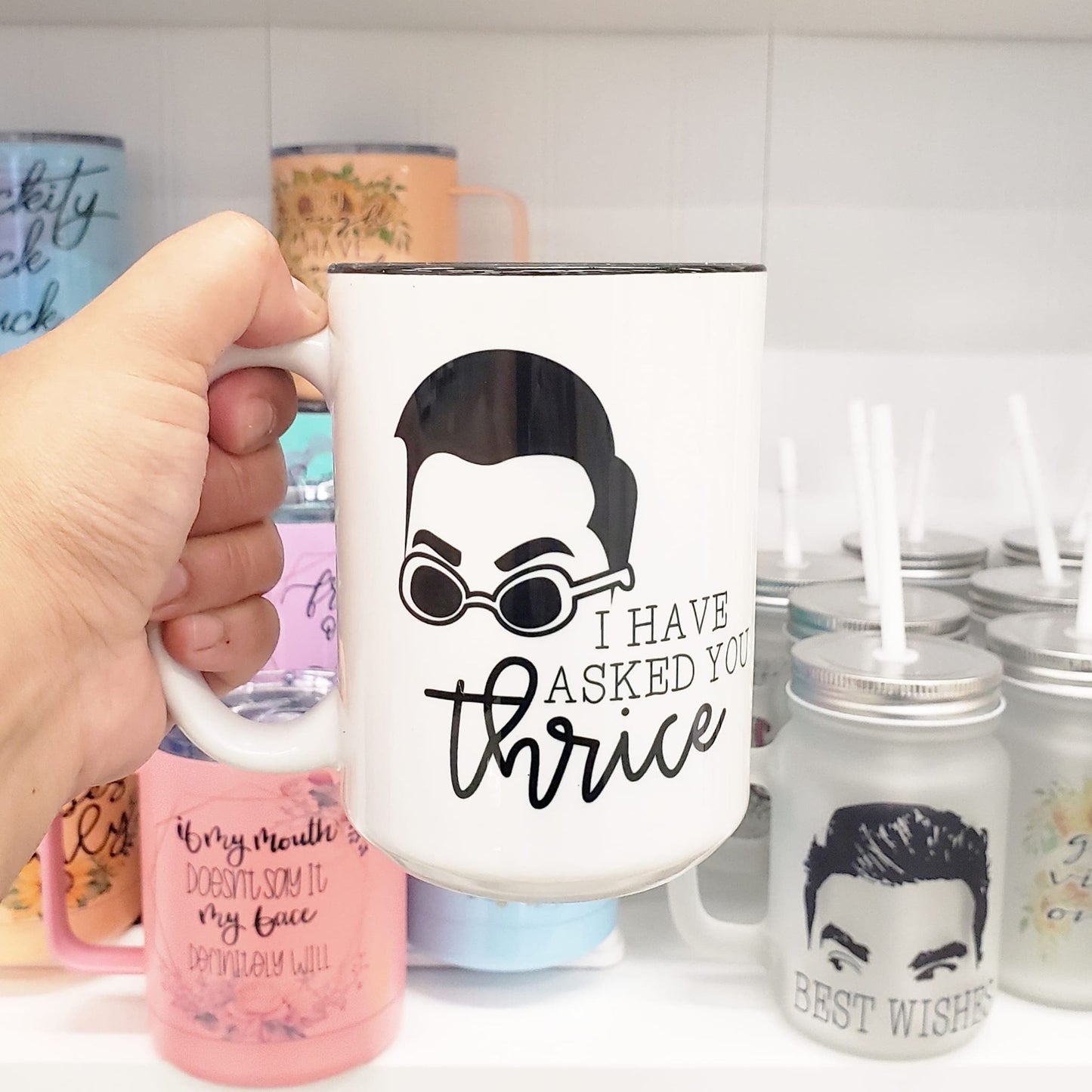 Mei Designs, Mei design mugs, custom mug, custom design mugs, permanent ink mugs, funny mugs, truth mugs, inappropriate mug, inappropriate mugs, custom coffee mug, custom tea mug, funny coffee mug, funny tea mug, schitts creek mug, Schitt's creek, I have asked you thrice